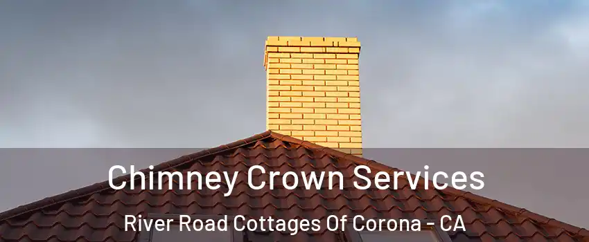 Chimney Crown Services River Road Cottages Of Corona - CA