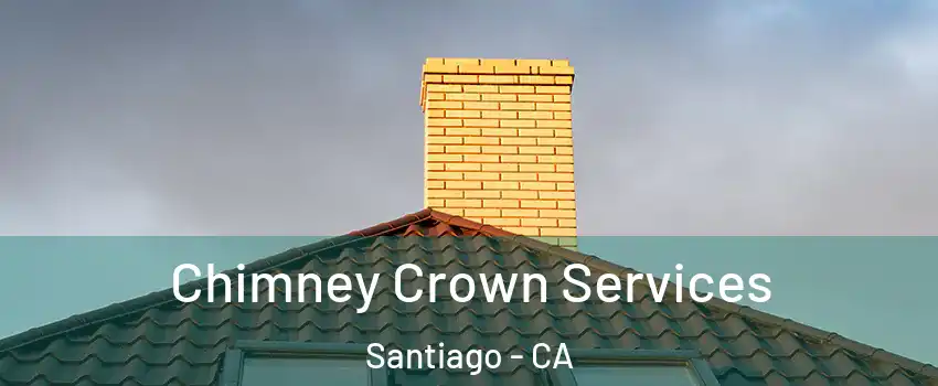 Chimney Crown Services Santiago - CA