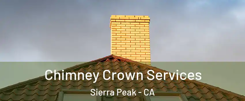 Chimney Crown Services Sierra Peak - CA