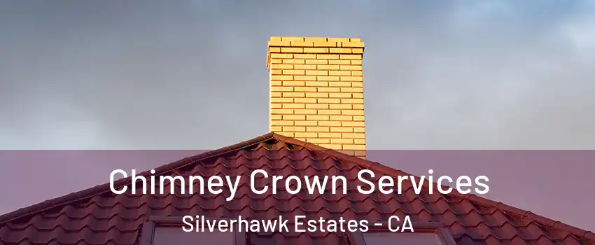 Chimney Crown Services Silverhawk Estates - CA