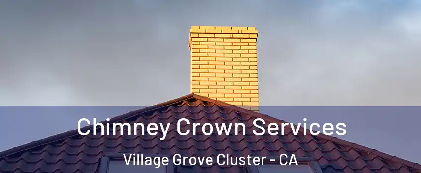 Chimney Crown Services Village Grove Cluster - CA