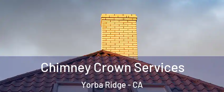 Chimney Crown Services Yorba Ridge - CA