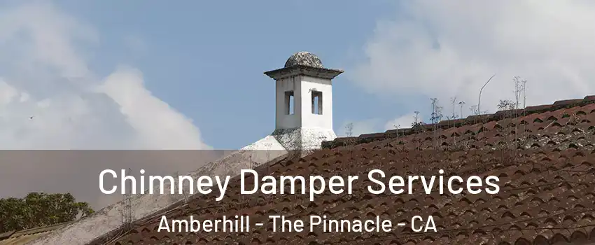 Chimney Damper Services Amberhill - The Pinnacle - CA