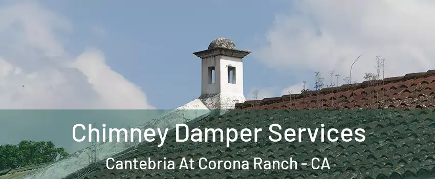 Chimney Damper Services Cantebria At Corona Ranch - CA
