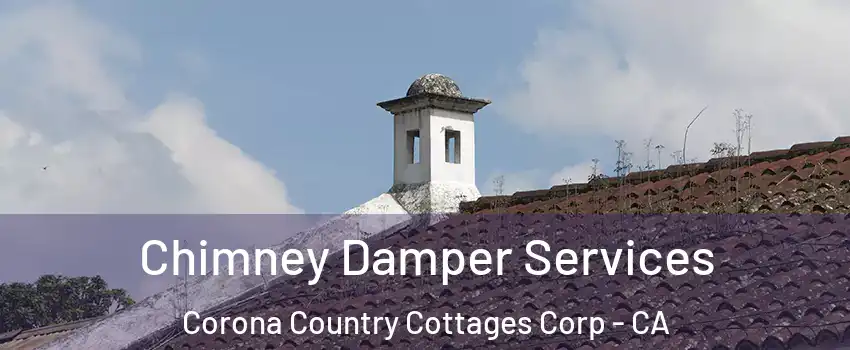 Chimney Damper Services Corona Country Cottages Corp - CA