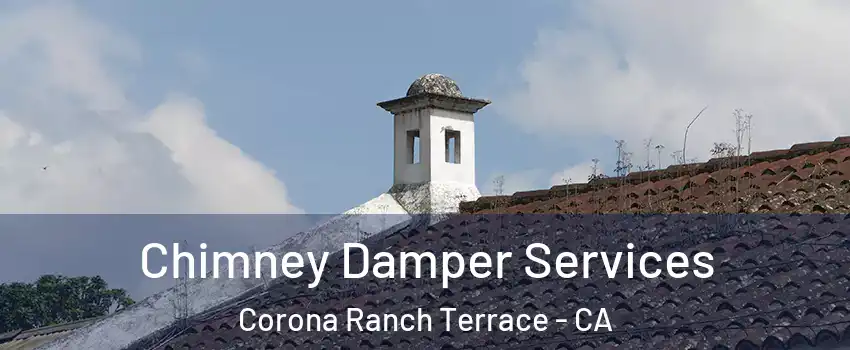 Chimney Damper Services Corona Ranch Terrace - CA