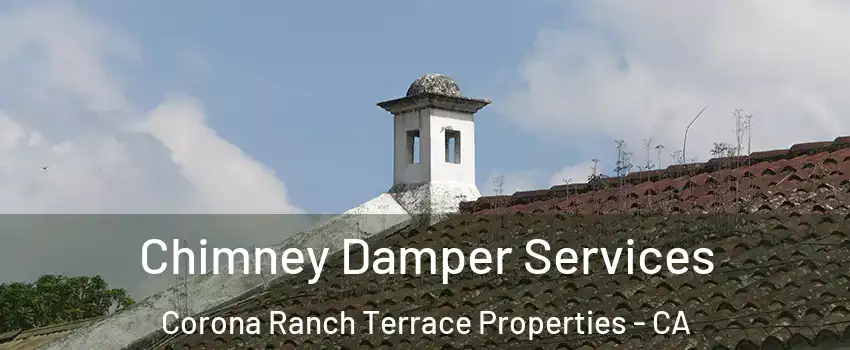 Chimney Damper Services Corona Ranch Terrace Properties - CA
