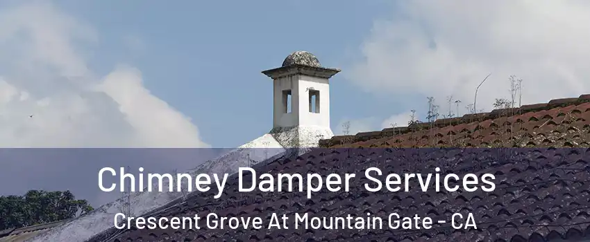 Chimney Damper Services Crescent Grove At Mountain Gate - CA