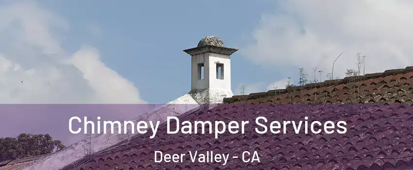 Chimney Damper Services Deer Valley - CA