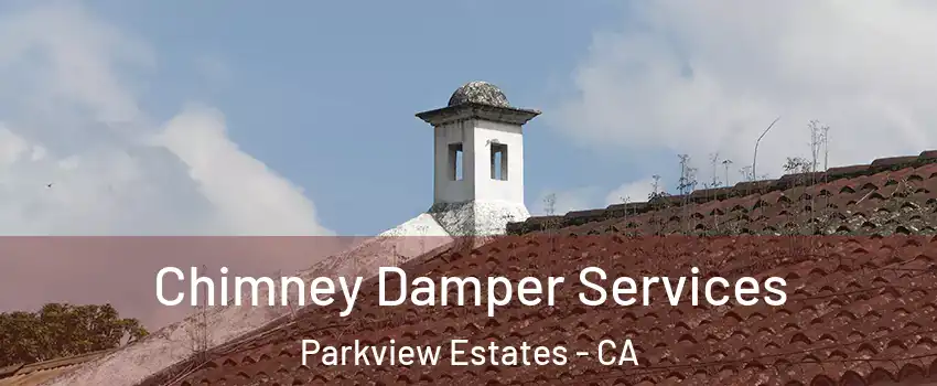 Chimney Damper Services Parkview Estates - CA
