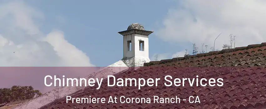 Chimney Damper Services Premiere At Corona Ranch - CA