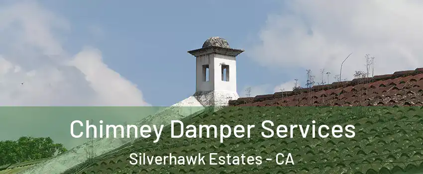 Chimney Damper Services Silverhawk Estates - CA