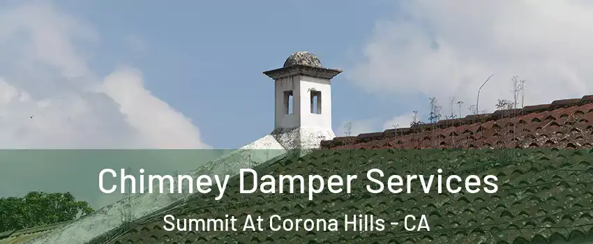 Chimney Damper Services Summit At Corona Hills - CA
