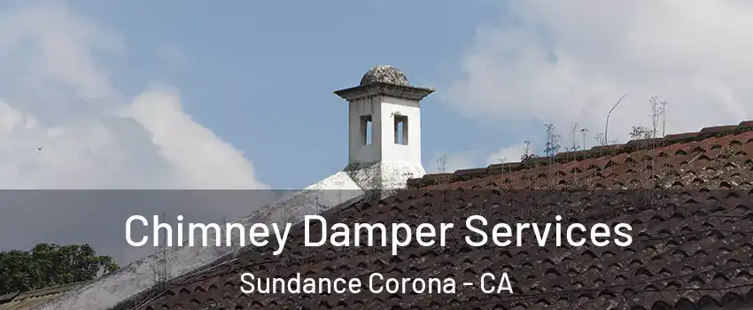 Chimney Damper Services Sundance Corona - CA