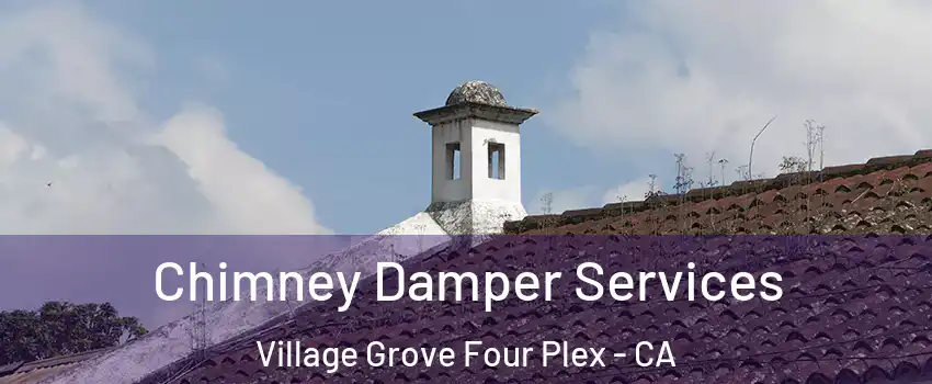 Chimney Damper Services Village Grove Four Plex - CA
