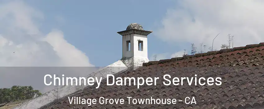 Chimney Damper Services Village Grove Townhouse - CA