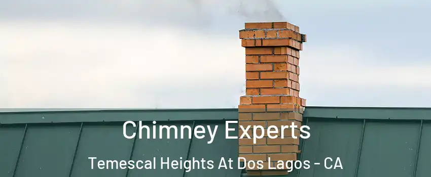 Chimney Experts Temescal Heights At Dos Lagos - CA