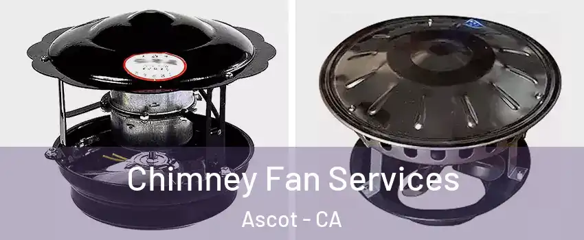 Chimney Fan Services Ascot - CA