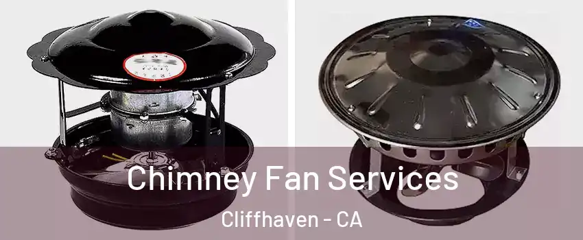 Chimney Fan Services Cliffhaven - CA