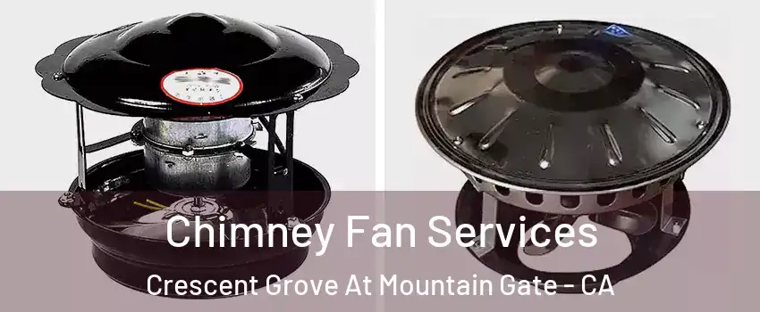Chimney Fan Services Crescent Grove At Mountain Gate - CA