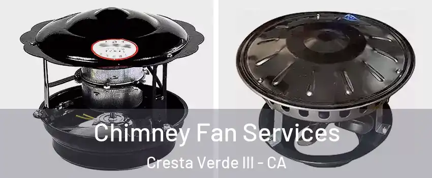 Chimney Fan Services Cresta Verde III - CA