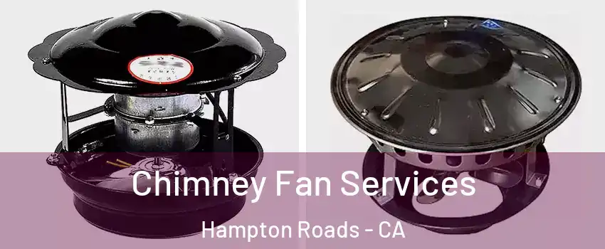 Chimney Fan Services Hampton Roads - CA