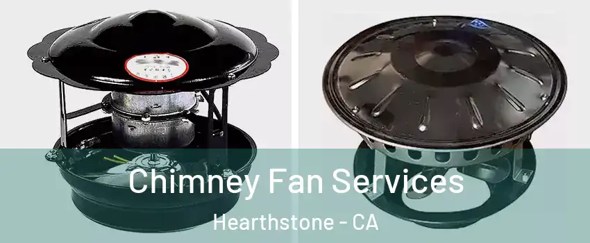 Chimney Fan Services Hearthstone - CA