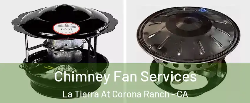 Chimney Fan Services La Tierra At Corona Ranch - CA