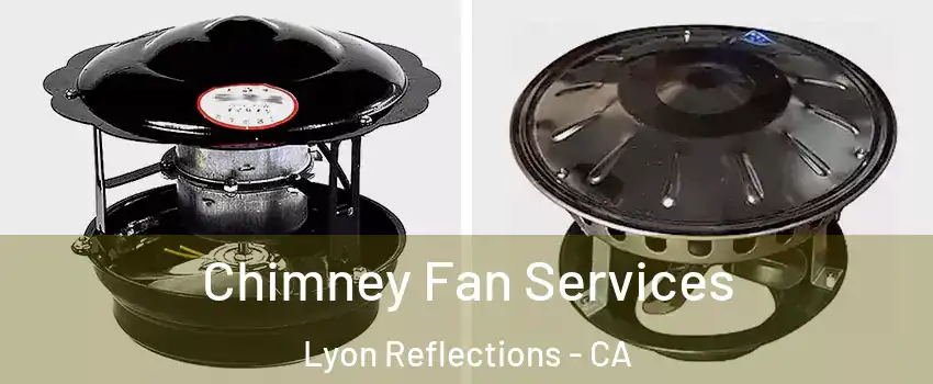 Chimney Fan Services Lyon Reflections - CA