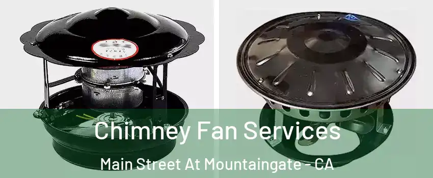 Chimney Fan Services Main Street At Mountaingate - CA