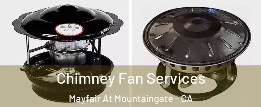Chimney Fan Services Mayfair At Mountaingate - CA