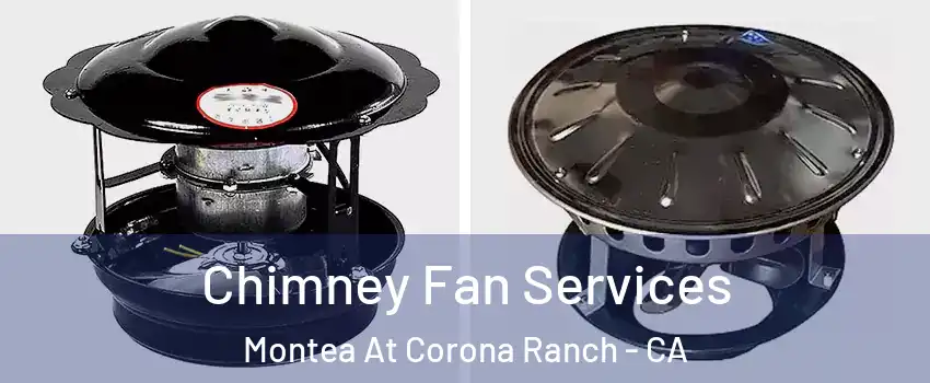 Chimney Fan Services Montea At Corona Ranch - CA