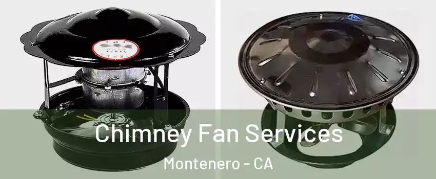 Chimney Fan Services Montenero - CA