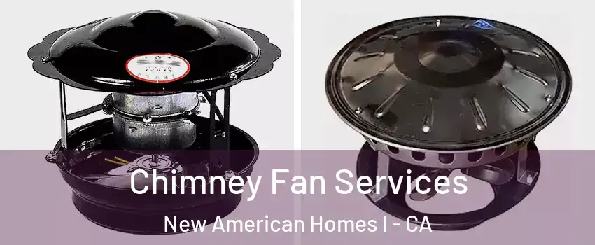 Chimney Fan Services New American Homes I - CA