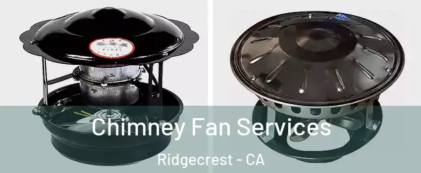 Chimney Fan Services Ridgecrest - CA