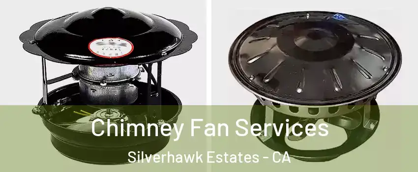 Chimney Fan Services Silverhawk Estates - CA