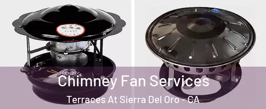 Chimney Fan Services Terraces At Sierra Del Oro - CA