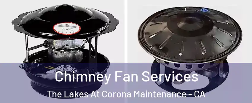 Chimney Fan Services The Lakes At Corona Maintenance - CA