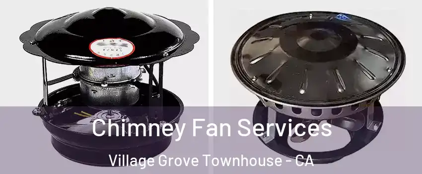 Chimney Fan Services Village Grove Townhouse - CA