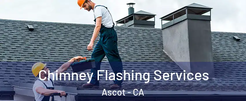 Chimney Flashing Services Ascot - CA