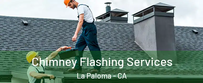 Chimney Flashing Services La Paloma - CA