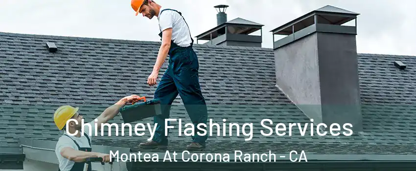 Chimney Flashing Services Montea At Corona Ranch - CA