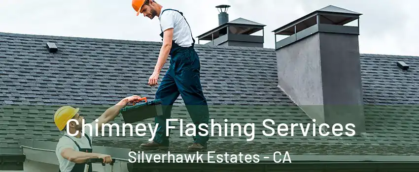 Chimney Flashing Services Silverhawk Estates - CA