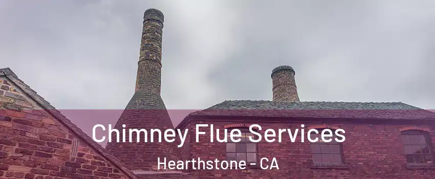 Chimney Flue Services Hearthstone - CA