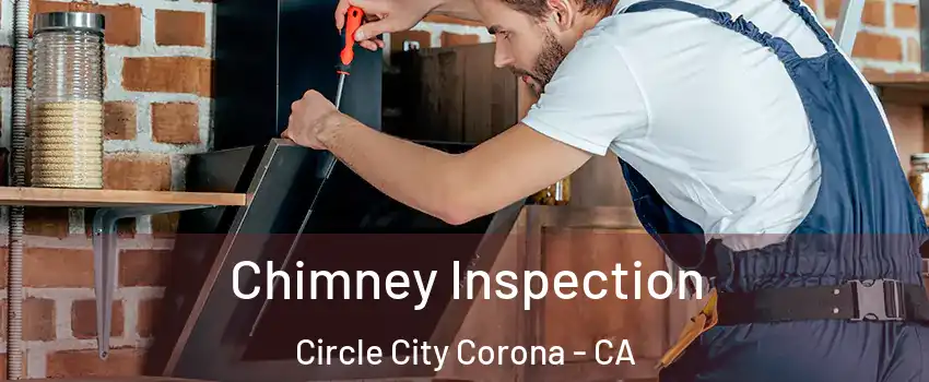Chimney Inspection Circle City Corona - CA
