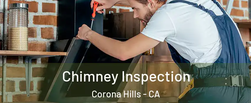 Chimney Inspection Corona Hills - CA
