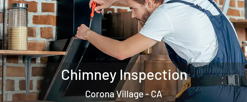 Chimney Inspection Corona Village - CA
