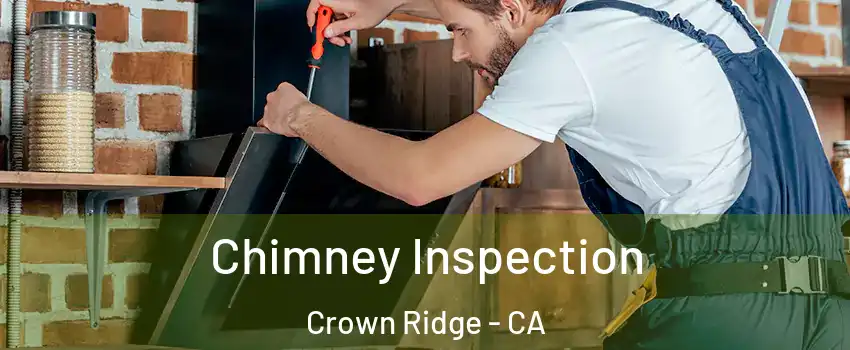 Chimney Inspection Crown Ridge - CA