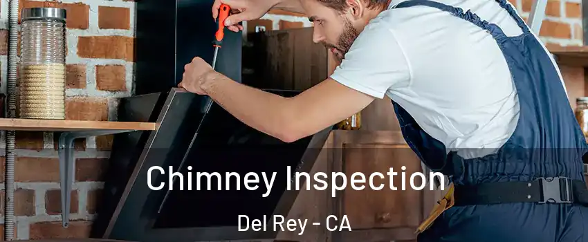 Chimney Inspection Del Rey - CA