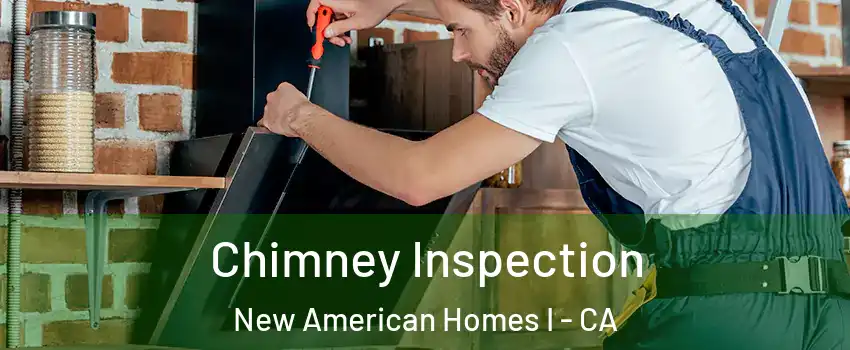 Chimney Inspection New American Homes I - CA
